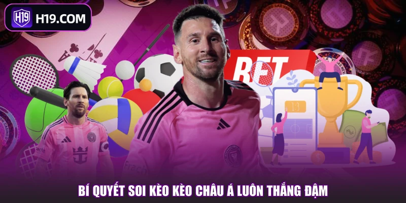 Bí quyết soi kèo kèo Châu Á luôn thắng đậm