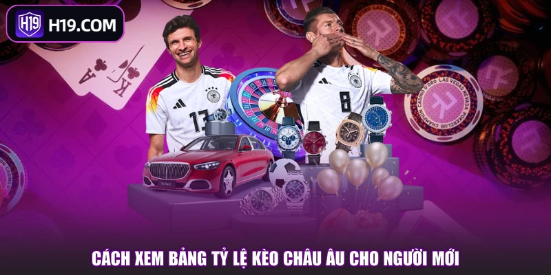 Cách xem bảng tỷ lệ kèo Châu Âu cho người mới