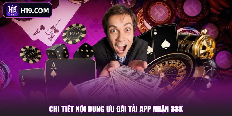 Chi tiết nội dung ưu đãi tải app nhận 88K