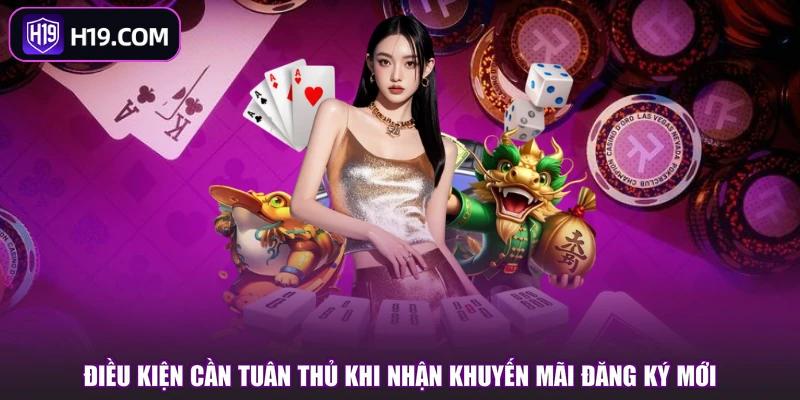 Điều kiện cần tuân thủ khi nhận khuyến mãi đăng ký mới