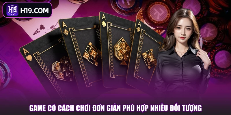 Game có cách chơi đơn giản phù hợp nhiều đối tượng