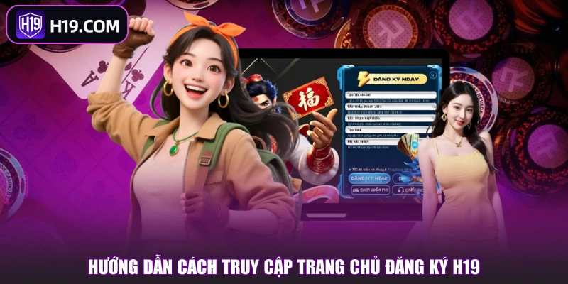 Hướng dẫn cách truy cập trang chủ đăng ký H19