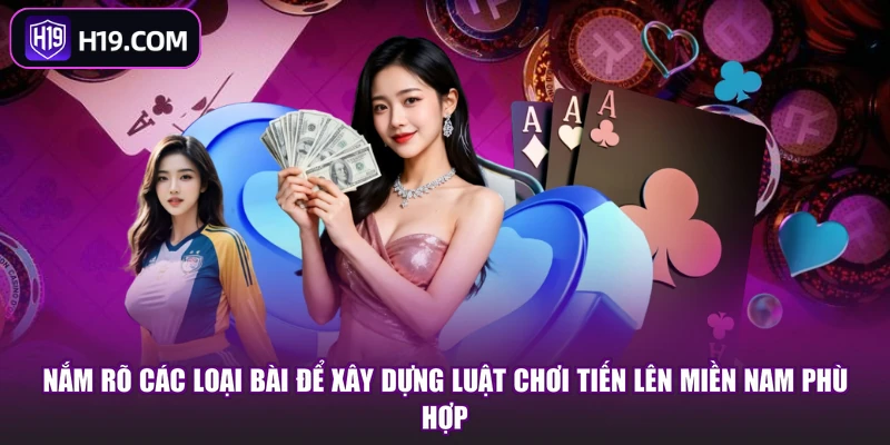 Nắm rõ các loại bài để xây dựng luật chơi Tiến lên miền Nam phù hợp