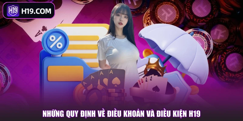 Những quy định về điều khoản và điều kiện H19
