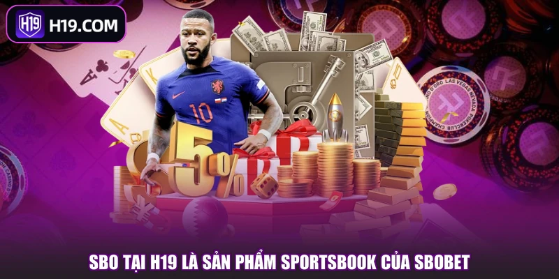 SBO tại H19 là sản phẩm sportsbook của SBOBET