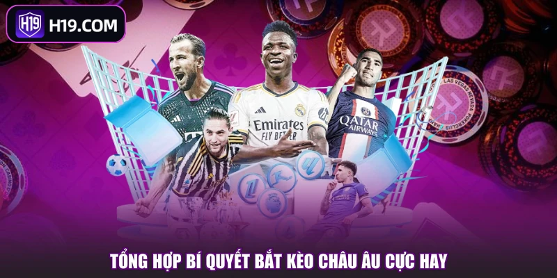 Tổng hợp bí quyết bắt kèo Châu Âu cực hay
