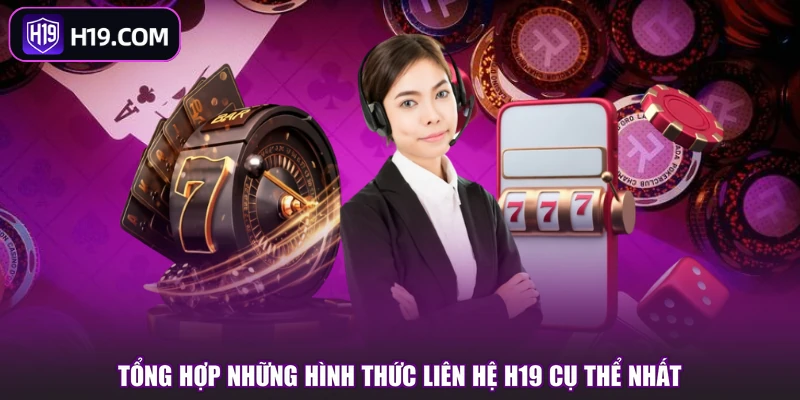Tổng hợp những hình thức liên hệ H19 cụ thể nhất